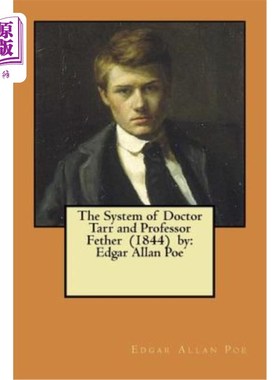 海外直订The System of Doctor Tarr and Professor Fether (1844) by: Edgar Allan Poe 《塔尔博士和费瑟教授的体系》（184