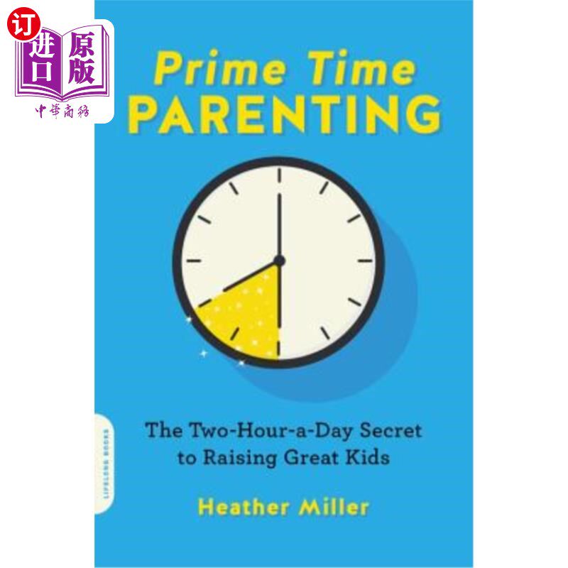 海外直订Prime-Time Parenting: The Two-Hour-A-Day Secret to Raising Great Kids 黄金时间的育儿：一天两小时的养育伟大