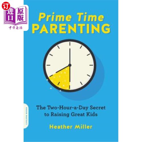 海外直订Prime-Time Parenting: The Two-Hour-A-Day Secret to Raising Great Kids 黄金时间的育儿：一天两小时的养育伟大