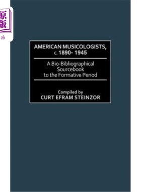 海外直订American Musicologists, C. 1890-1945: A Bio-Bibliographical Sourcebook to the Fo 美国音乐学家，C.