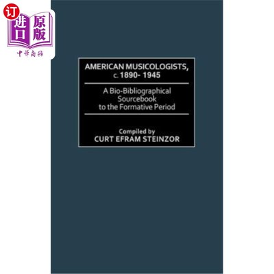 海外直订American Musicologists, C. 1890-1945: A Bio-Bibliographical Sourcebook to the Fo 美国音乐学家，C.