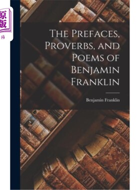 海外直订The Prefaces, Proverbs, and Poems of Benjamin Franklin 本杰明·富兰克林的序言、谚语和诗歌