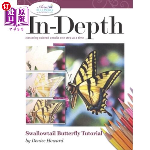 海外直订In-Depth Swallowtail Butterfly Tutorial: Mastering Colored Pencils One Step at a 深入燕尾蝶教程:掌握彩色铅