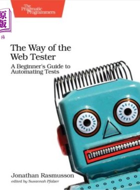 海外直订The Way of the Web Tester: A Beginner's Guide to Automating Tests Web测试人员的方法：自动化测试入门指南
