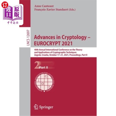 海外直订Advances in Cryptology - Eurocrypt 2021: 40th Annual International Conference on 密码学进展- Eurocryp