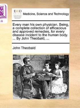 海外直订医药图书Every Man His Own Physician. Being, a Complete Collection of Efficacious and App 每个人都有自己的医