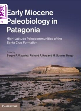 海外直订Early Miocene Paleobiology in Patagonia 巴塔哥尼亚早中新世古生物学：圣克鲁斯组的高纬度古群落