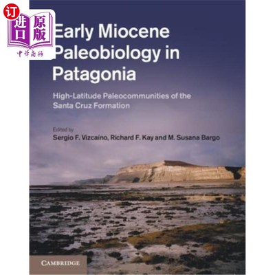 海外直订Early Miocene Paleobiology in Patagonia 巴塔哥尼亚早中新世古生物学：圣克鲁斯组的高纬度古群落