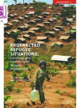 海外直订Protracted Refugee Situations: Domestic and International Security Implications 旷日持久的难民局势:国内和国