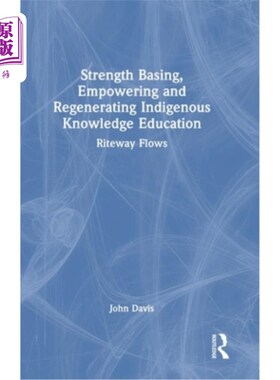 海外直订Strength Basing, Empowering and Regenerating Indigenous Knowledge Education: Rit 本土知识教育的力量基础、赋