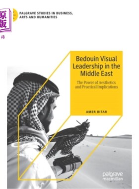 海外直订Bedouin Visual Leadership in the Middle East: The Power of Aesthetics and Practi 中东贝都因人的视觉领导:美