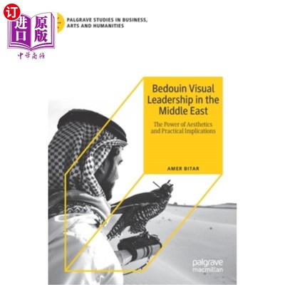 海外直订Bedouin Visual Leadership in the Middle East: The Power of Aesthetics and Practi 中东贝都因人的视觉领导:美