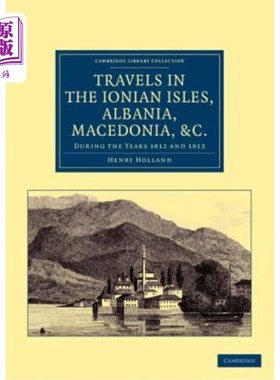 海外直订Travels in the Ionian Isles, Albania, Thessaly, Macedonia, &c.: During the Years 在爱奥尼亚群岛、阿尔巴尼亚