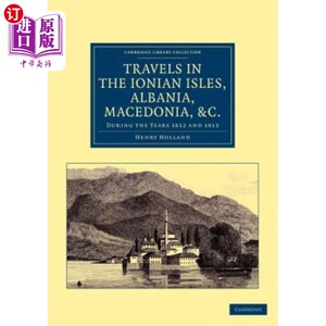 海外直订Travels in the Ionian Isles, Albania, Thessaly, Macedonia, &c.: During the Years 在爱奥尼亚群岛、阿尔巴尼亚