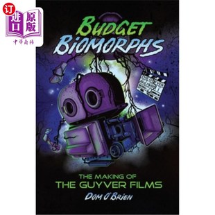 海外直订Budget Biomorphs: The Making of The Guyver Films 预算生物形态：盖弗电影的制作