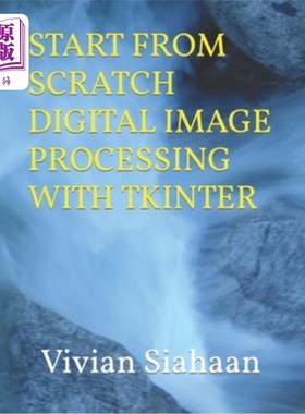 海外直订Start from Scratch Digital Image Processing with Tkinter 从零开始数字图像处理与Tkinter