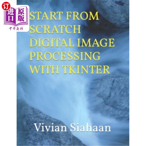 海外直订Start from Scratch Digital Image Processing with Tkinter 从零开始数字图像处理与Tkinter