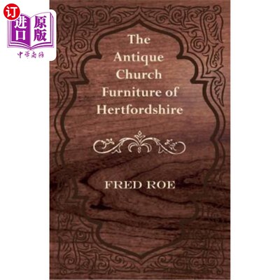 海外直订The Antique Church Furniture of Hertfordshire 赫特福德郡的古董教堂家具