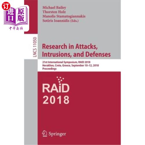 海外直订Research in Attacks, Intrusions, and Defenses: 21st International Symposium, Rai 攻击、入侵和防御研究：第21