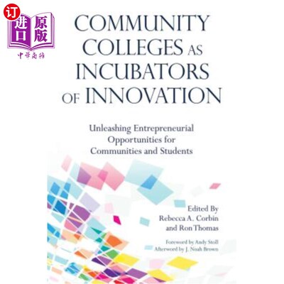 海外直订Community Colleges as Incubators of Innovation: Unleashing Entrepreneurial Oppor 社区学院作为创新的孵化器：
