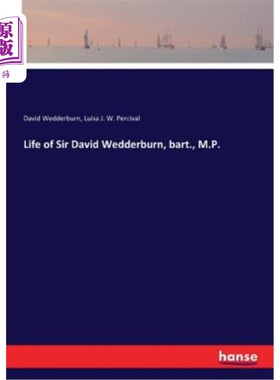 海外直订Life of Sir David Wedderburn, bart., M.P. 大卫·韦德伯恩爵士的一生，巴特。，M.P。