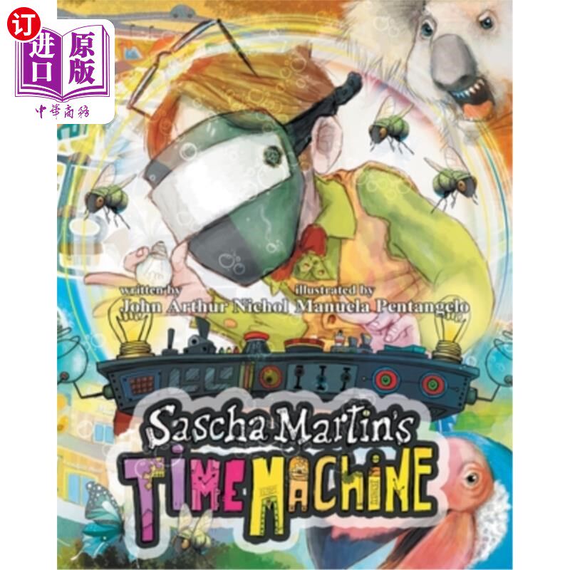 海外直订Sascha Martin's Time Machine: A Kids' Scifi Adventure That Will Have You in Stit