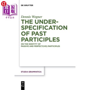 海外直订The Underspecification of Past Participles: On the Identity of Passive and Perfe 过去分词的不规范:论被动分