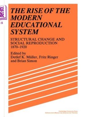 海外直订The Rise of the Modern Educational System: Structural Change and Social Reproduc 现代教育制度的兴起：结构变迁与