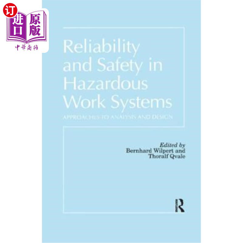 海外直订Reliability and Safety in Hazardous Work Systems: Approaches to Analysis and Des 危险工作系统的可靠性和安全