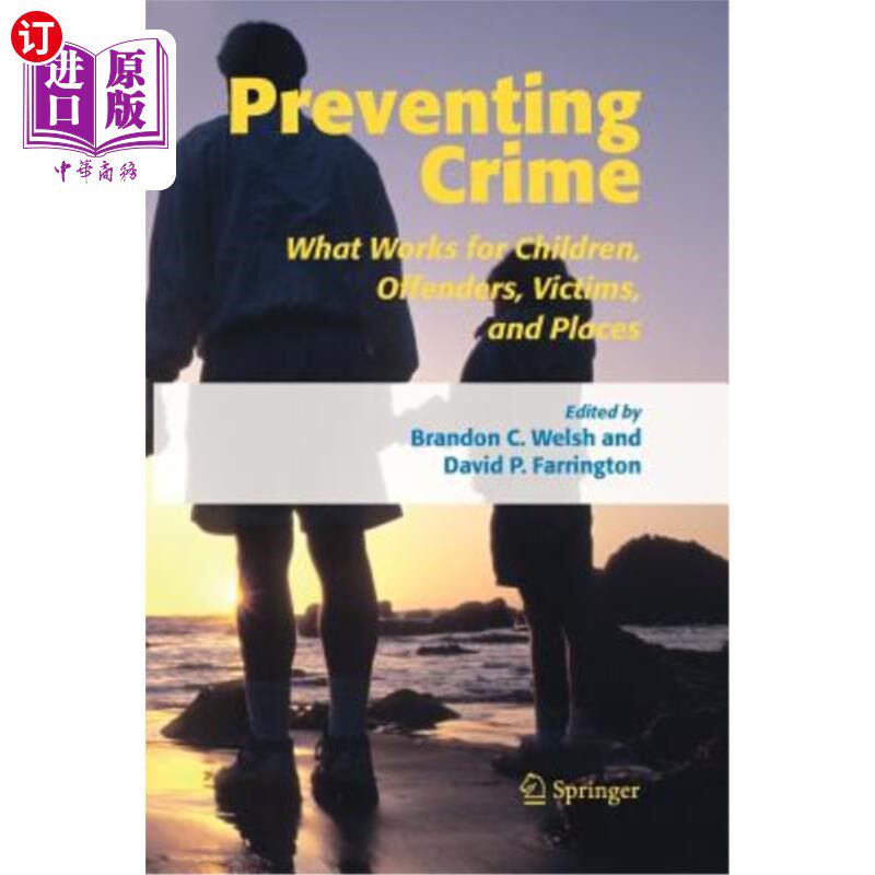 海外直订Preventing Crime: What Works for Children, Offenders, Victims and Places 预防犯罪:什么对儿童，罪犯，受害者
