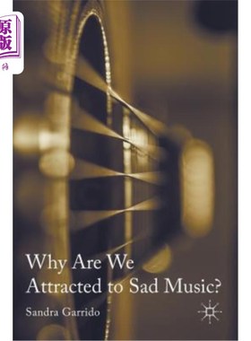 海外直订Why Are We Attracted to Sad Music? 为什么我们会被悲伤的音乐所吸引?