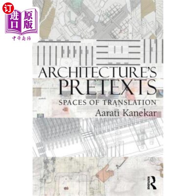 海外直订Architecture's Pretexts: Spaces of Translation 建筑的借口:翻译的空间