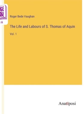 海外直订The Life and Labours of S. Thomas of Aquin: Vol. 1 阿奎因的托马斯的生活和劳动:首卷