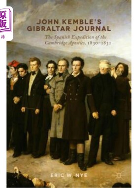 海外直订John Kemble's Gibraltar Journal: The Spanish Expedition of the Cambridge Apostle 约翰·肯布尔的直布罗陀日记: