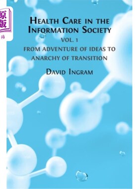 海外直订Health Care in the Information Society Vol. 1: From Adventure of ideas to Progra 信息社会中的卫生保健第1卷