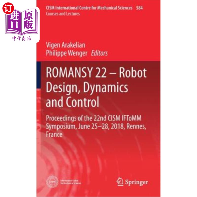 海外直订Romansy 22 - Robot Design, Dynamics and Control: Proceedings of the 22nd Cism If 机器人设计、动力学与控制: