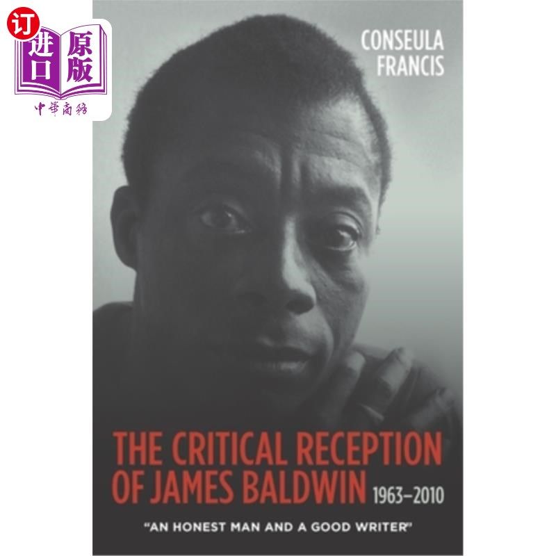 海外直订The Critical Reception of James Baldwin, 1963-2010: An Honest Man and a Good Wri 詹姆斯·鲍德温的评论:一个诚