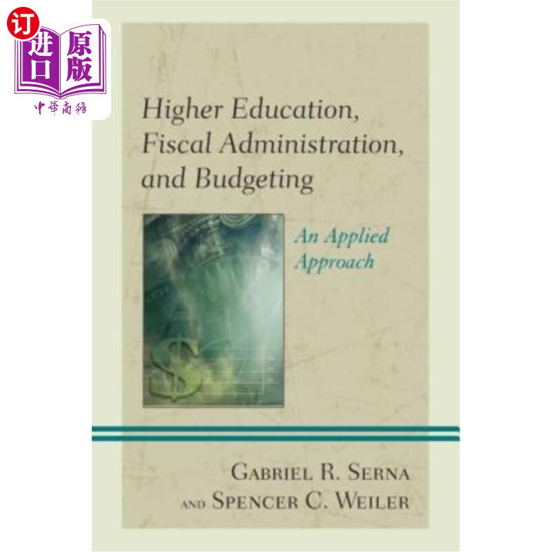 海外直订Higher Education, Fiscal Administration, and Budgeting: An Applied Approach 高等教育、财政管理和预算：应用方法