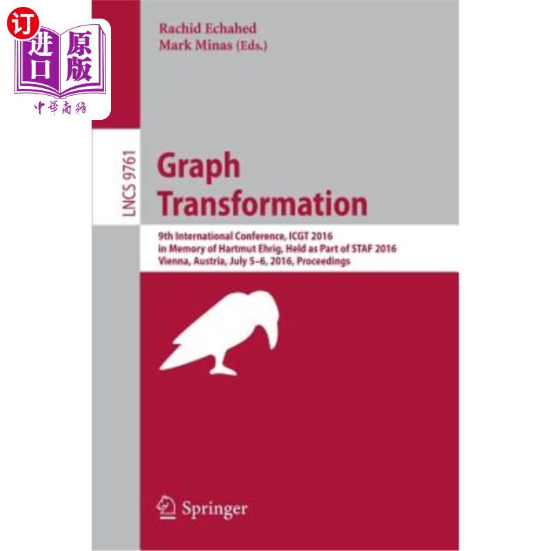 海外直订Graph Transformation: 9th International Conference, Icgt 2016, in Memory of Hart 图表转换：第九届国际会议，