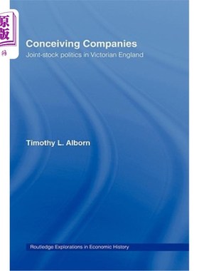 海外直订Conceiving Companies: Joint Stock Politics in Victorian England 构想公司:英国维多利亚时代的股份政治