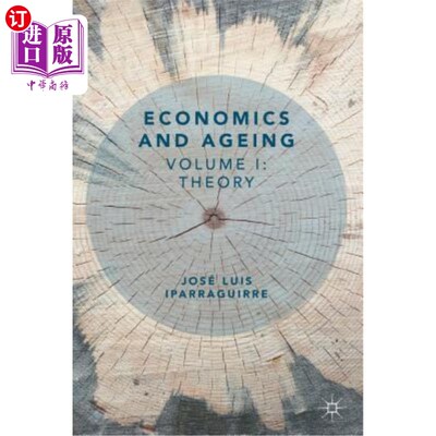 海外直订Economics and Ageing: Volume I: Theory 经济学与老龄化：第1卷：理论