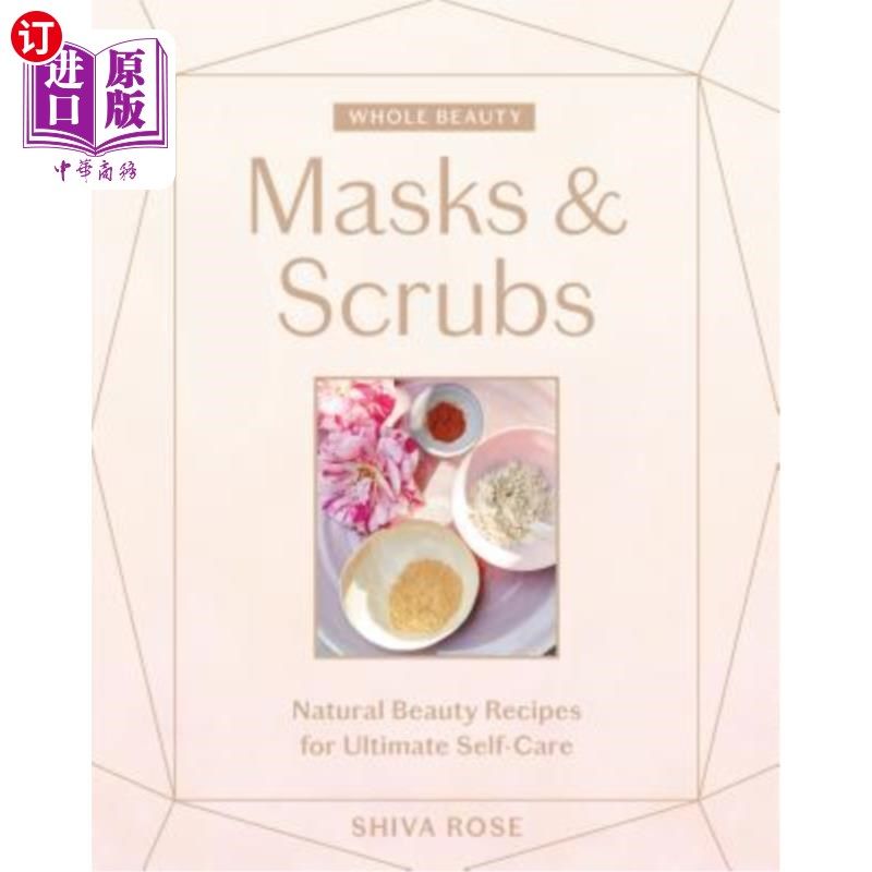海外直订医药图书Whole Beauty: Masks & Scrubs: Natural Beauty Recipes for Ultimate Self-Care 全美容:面膜和磨砂膏:自