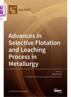 海外直订Advances in Selective Flotation and Leaching Process in Metallurgy 冶金选择性浮选浸出工艺研究进展