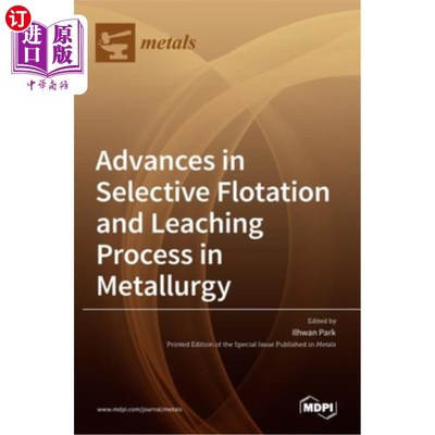 海外直订Advances in Selective Flotation and Leaching Process in Metallurgy 冶金选择性浮选浸出工艺研究进展