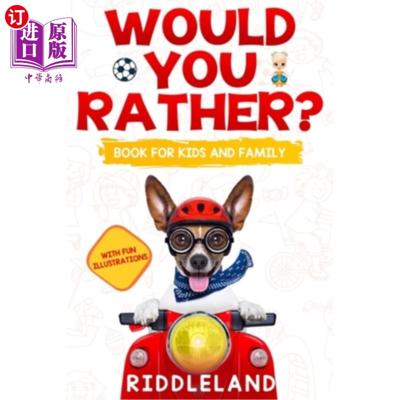 海外直订Would You Rather For Kids and Family: The Book of Funny Scenarios, Wacky Choices你更愿意为孩子和家庭服务吗