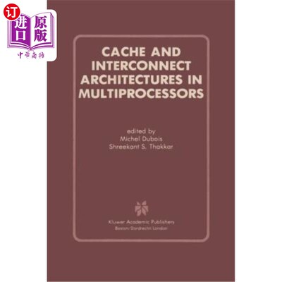 海外直订Cache and Interconnect Architectures in Multiprocessors 多处理器中的缓存和互连体系结构