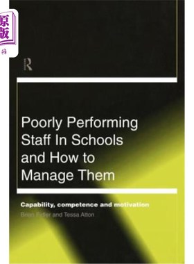 海外直订Poorly Performing Staff in Schools and How to Manage Them: Capability, Competenc 学校绩效不佳的员工及其管理
