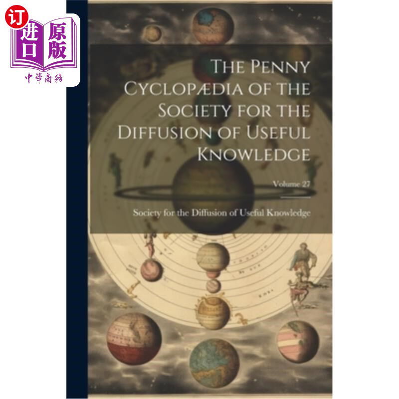 海外直订The Penny Cyclop?dia of the Society for the Diffusion of Useful Knowledge; Volum 独眼小精灵？有用知识传播协
