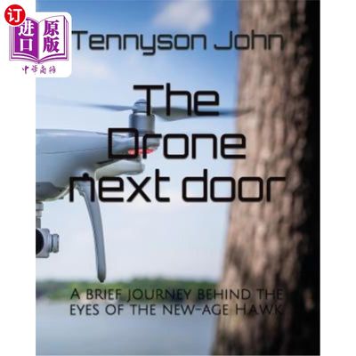 海外直订The Drone next door: A brief journey behind the eyes of the new-age H.a.w.k