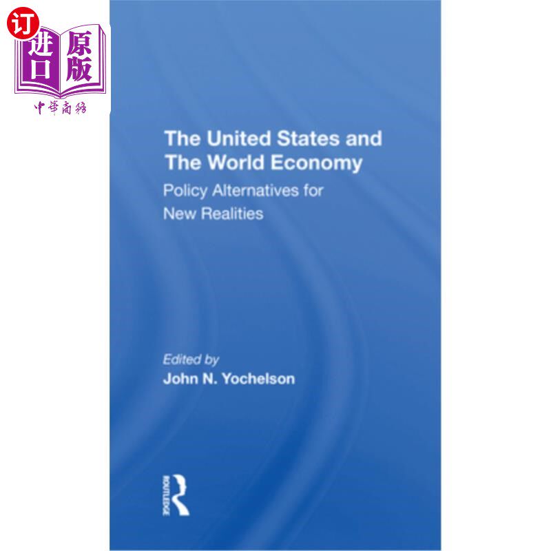 海外直订The U.S. and the World Economy: Policy Alternatives for New Realities 美国和世界经济:新现实的政策选择